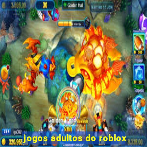 jogos adultos do roblox